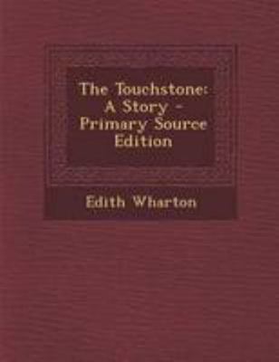 The Touchstone: A Story - Primary Source Edition [No linguistic content] 1294287141 Book Cover