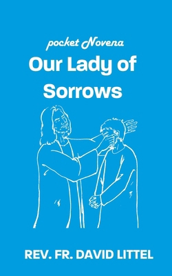 Our Lady of Sorrows: Pocket Novena            Book Cover