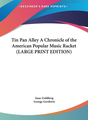 Tin Pan Alley a Chronicle of the American Popul... [Large Print] 1169877249 Book Cover