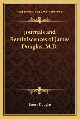 Journals and Reminiscences of James Douglas, M.D. 1163714577 Book Cover