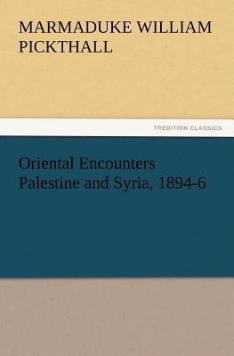 Oriental Encounters Palestine and Syria, 1894-6 3847232657 Book Cover