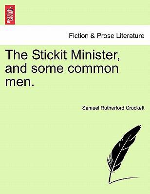 The Stickit Minister, and Some Common Men. 1241080550 Book Cover