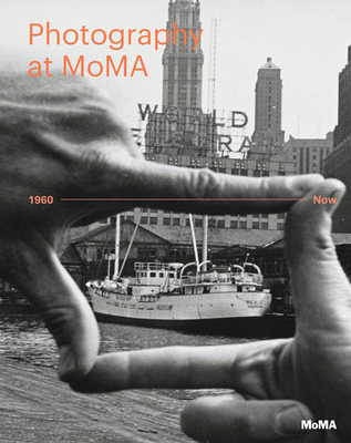 Photography at Moma: 1960 to Now 0870709690 Book Cover