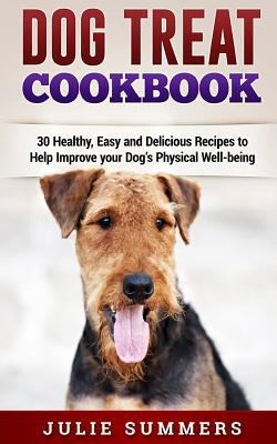 Dog Treat Cookbook: Simple, Tasty and Healthy R... 1539843505 Book Cover