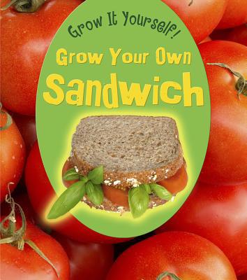 Grow Your Own Sandwich 1432951157 Book Cover