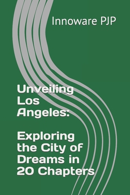 Unveiling Los Angeles: Exploring the City of Dr... B0C9SDDR9R Book Cover