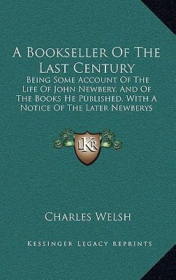 A Bookseller Of The Last Century: Being Some Ac... 1165297027 Book Cover