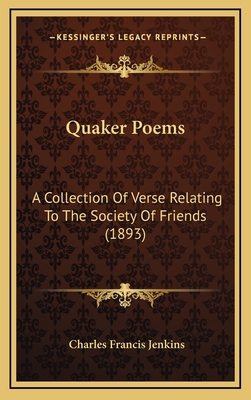 Quaker Poems: A Collection Of Verse Relating To... 1166366294 Book Cover