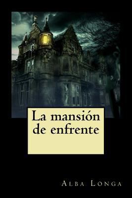 La Mansión de Enfrente [Spanish] 1539883485 Book Cover