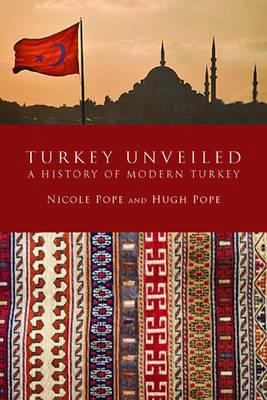 Turkey Unveiled: A History of Modern Turkey. Hu... 0715643126 Book Cover