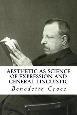 Aesthetic as Science of Expression and General ... 1502762749 Book Cover