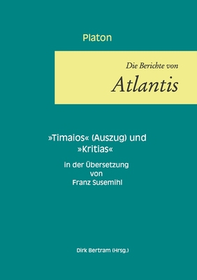 Die Berichte von Atlantis: Timaios (Auszug) und... [German] 3751932542 Book Cover