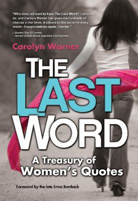 The Last Word: A Treasury of Women's Quotes 1589852737 Book Cover