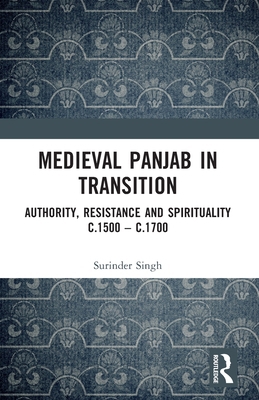 Medieval Panjab in Transition: Authority, Resis... 1032298790 Book Cover