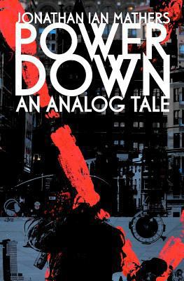 Power Down: An Analog Tale 1478181982 Book Cover