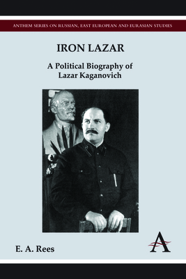 Iron Lazar: A Political Biography of Lazar Kaga... 0857283499 Book Cover