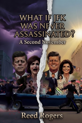 What If JFK Was Never Assassinated?: A Second N... B0GY8X1QTR Book Cover