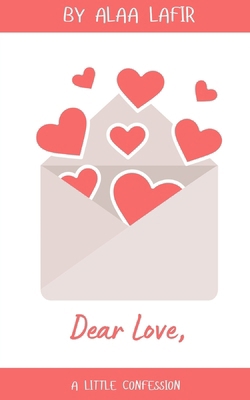Dear Love,: A little confession B0DCRYPYW5 Book Cover