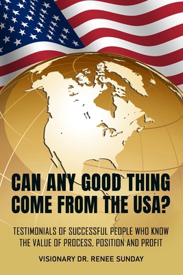 Can Any Good Thing Come From The USA?: Testimon... 173345022X Book Cover