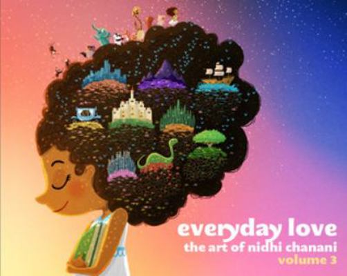 Everyday Love Volume 3 : The Art of Nidhi Chanani