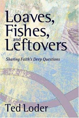 Loaves, Fishes, And Leftovers: Sharing Faith's ... 0806651415 Book Cover