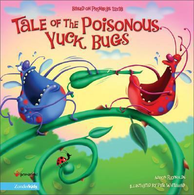 Tale of the Poisonous Yuck Bugs: Based on Prove... 0310709555 Book Cover