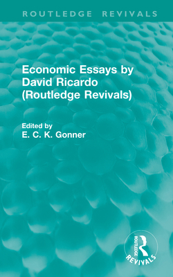 Economic Essays by David Ricardo (Routledge Rev... 0415703522 Book Cover