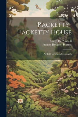 Racketty-packetty House: As Told by Queen Cross... 1021518301 Book Cover