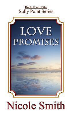 Love Promises: Book Four of the Sully Point Series 1484883160 Book Cover