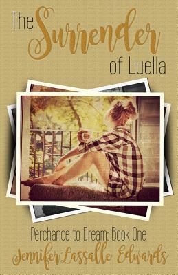 The Surrender of Luella: Perchance to Dream Boo... 1535564431 Book Cover