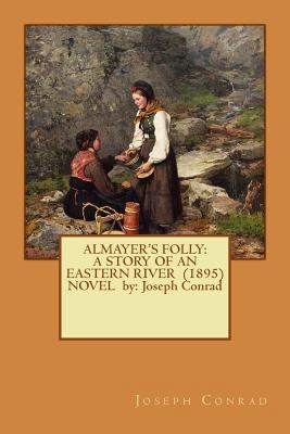 Almayer's Folly: A STORY OF AN EASTERN RIVER (1... 154265761X Book Cover