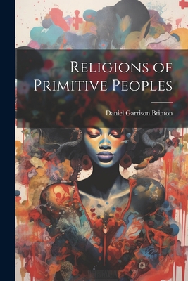 Religions of Primitive Peoples 1021980838 Book Cover