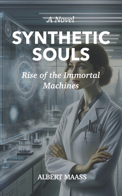 Synthetic Souls: Rise of the Immortal Machines B0D5GZ3D8X Book Cover
