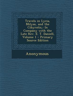 Travels in Lycia, Milyas, and the Cibyratis: In... 1289908915 Book Cover