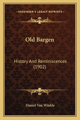 Old Bargen: History And Reminiscences (1902) 1166316467 Book Cover