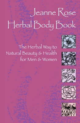 Herbal Body Book: The Herbal Way to Natural Bea... 1583940049 Book Cover