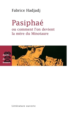 Pasiphaé: Ou comment l'on devient la mère du Mi... [French] 2220060926 Book Cover