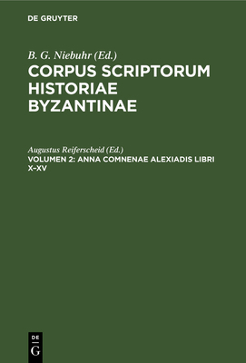 Anna Comnenae Alexiadis libri X-XV [Latin] 3112691717 Book Cover