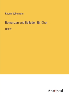 Romanzen und Balladen für Chor: Heft 2 [German] 3382400200 Book Cover