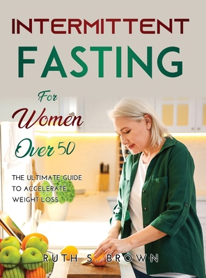 Intermittent Fasting For Women Over 50: The ult... 5526669475 Book Cover