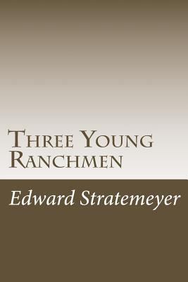Three Young Ranchmen 1501083457 Book Cover