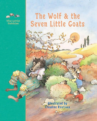 The Wolf and the Seven Little Goats: A Fairy Tale 0789207354 Book Cover