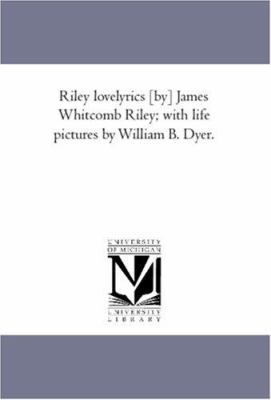 Riley Love-Lyrics [By] James Whitcomb Riley; Wi... 1425515231 Book Cover