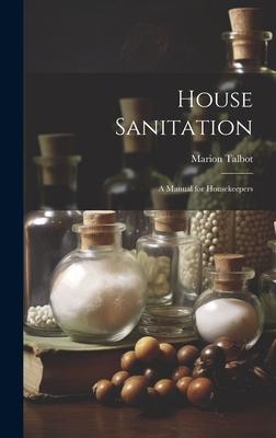 House Sanitation: A Manual for Housekeepers 1020824174 Book Cover