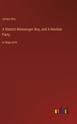 A District Messenger Boy, and A Necktie Party: ... 3368346830 Book Cover