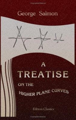 A Treatise on the Higher Plane Curves: Intended... 1402100175 Book Cover