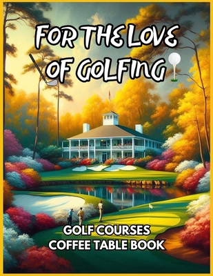 For the Love of Golfing - Golf Courses Coffee T...            Book Cover