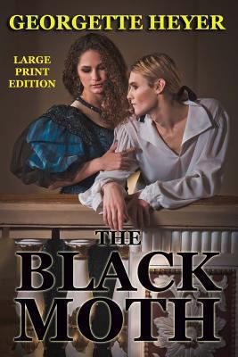 The Black Moth - Large Print Edition: A Romance... [Large Print] 1494882760 Book Cover