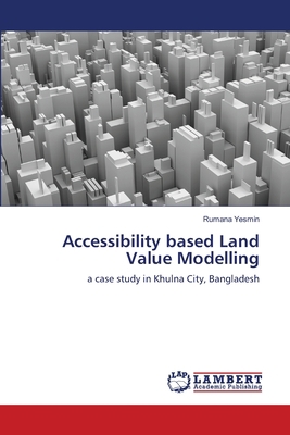 Accessibility based Land Value Modelling 3659488046 Book Cover