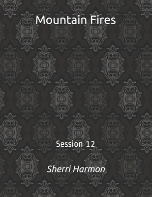 Mountain Fires: Session 12 B084NXM4NW Book Cover